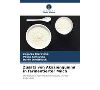 Darko Dimitrovski Zagorka Blazevska Zusatz von Akaziengummi in ferm (Tascabile)