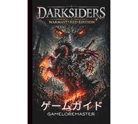 DARKSIDERS WARMASTERED EDITION ゲームガイド: 専門家のアドバイスと段階的な戦略で、すべてのレベルをマスターし、すべてのボスを倒し、隠された秘密を解き明かし、物語の全貌を探求しよう。