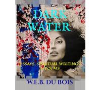 DARKWATER - VOICES FROM WITHIN THE VEIL / AN ORIGINAL 1920 / UNABRIDGED / ILLUSTRATED: ESSAYS, SPIRITUAL WRITINGS & POEMS