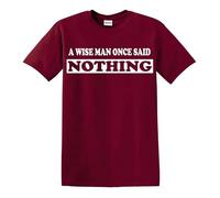 Darkwear Maglietta divertente con scritta in inglese "A Wise Man Once Said Nothing" (lingua italiana non garantita), T-shirt Maroon Stampa Bianca, 5XL