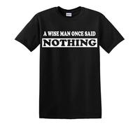 Darkwear Maglietta divertente con scritta in inglese "A Wise Man Once Said Nothing" (lingua italiana non garantita), Stampa bianca T-shrt nera, 4XL