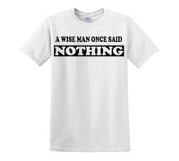 Darkwear Maglietta divertente con scritta in inglese "A Wise Man Once Said Nothing" (lingua italiana non garantita), T-shirt Bianca Stampa Nera, M
