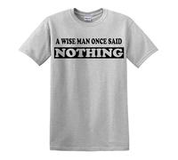 Darkwear Maglietta divertente con scritta in inglese "A Wise Man Once Said Nothing" (lingua italiana non garantita), T-shirt Grigio Stampa Nera, L