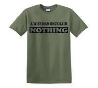 Darkwear Maglietta divertente con scritta in inglese "A Wise Man Once Said Nothing" (lingua italiana non garantita), T-shirt Verde Militare Stampa Nera, L