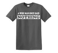 Darkwear Maglietta divertente con scritta in inglese "A Wise Man Once Said Nothing" (lingua italiana non garantita), T-shirt Carbone Stampa Bianca, XL