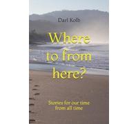 Darl Kolb Where to from here? (Tascabile)