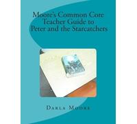 Darla Moore Moore's Common Core Teacher Guide to Peter and the Starc (Tascabile)