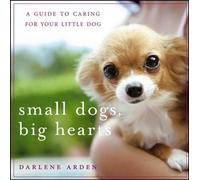 Darlene Arden Small Dogs, Big Hearts (Copertina rigida)