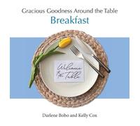 Darlene Bobo Kelly Cox Gracious Goodness Around the Table (Copertina rigida)