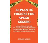 Darlene Carline El Plan de Crianza con Apego Seguro (Tascabile)