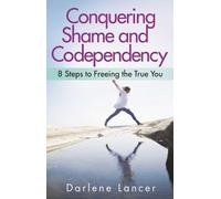 Darlene Lancer Conquering Shame and Codependency (Tascabile)