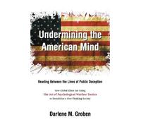 Darlene M Groben Undermining the American Mind (Copertina rigida)