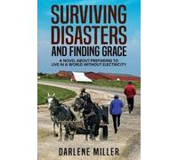 Darlene Miller Surviving Disasters and Finding Grace (Tascabile)