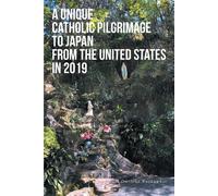 Darlene Rutkowk A Unique Catholic Pilgrimage to Japan from the Unite (Tascabile)
