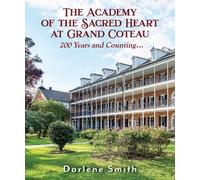 Darlene Smith The Academy of the Sacred Heart at Grand Coteau (Copertina rigida)