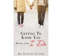 Darlene Turner Getting To Know You Before I say I Do (Tascabile)