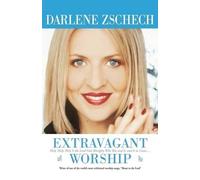 Darlene Zschech Extravagant Worship - Holy, Holy, Holy is the Lord G (Tascabile)