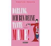 Darling, ich bin deine Tante Mame!: Roman