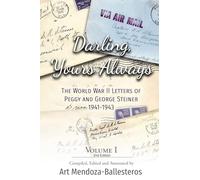 Darling, Yours Always: The WWII Letters of Peggy and George Steiner, Volume I, 2nd edition