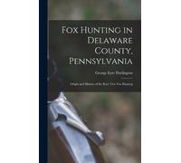 Darlington George E Fox Hunting in Delaware County, Pennsylva (Copertina rigida)