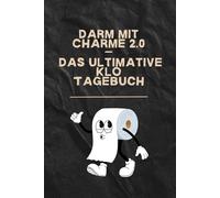 Darm mit Charme 2.0 - Das ultimative Klo Tagebuch