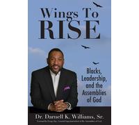 Darnell K Willi Wing to Rise - Blacks, Leadership and the Assemblies (Tascabile)