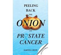 Darnell Shaw Peeling Back the Onion on Prostate Cancer (Tascabile)