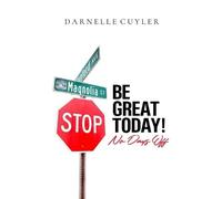 Darnelle Cuyler Be Great Today No Days Off (Tascabile)