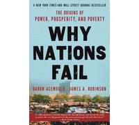 Why Nations Fail: The Origins of Power, Prosperity, and Poverty