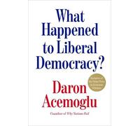 Daron Acemoglu What Happened to Liberal Democracy? (Copertina rigida)