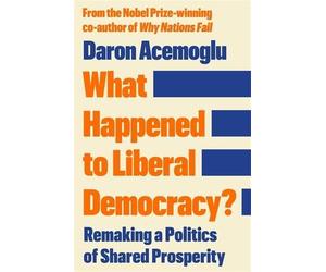 Daron Acemoglu What Happened to Liberal Democracy? (Copertina rigida)