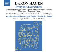Gabrielle Barkidjija; Shavon Lloyd; Bryan Murray; Amir Farid; Every Voice Generations Choir; The Cecilia Chorus of New York with Orchestra; Mark Shapiro - Daron Aric Hagen: Everyone, Everywhere; An Irish Airman Foresees his Death; The Bixby Letter