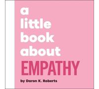 Daron K. Roberts A Little Book About Empathy (Libro di cartone) Little Book