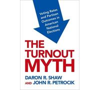 Daron Shaw John Petrocik The Turnout Myth (Tascabile)