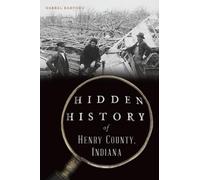 Darrel Radford Hidden History of Henry County, Indiana (Tascabile)