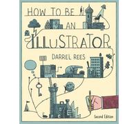 Darrel Rees How to be an Illustrator, Second Edition (Tascabile)