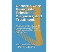 Darrell B Brown Anthony J Hatcher Geriatric Care Essentials (Tascabile)