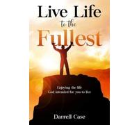 Darrell Case Live Life to the Fullest (Tascabile)