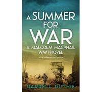 Darrell Duthie A Summer for War (Copertina rigida) Malcolm MacPhail Ww1