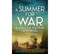 Darrell Duthie A Summer for War (Tascabile) Malcolm MacPhail Ww1