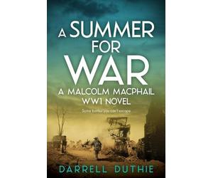 Darrell Duthie A Summer for War (Tascabile) Malcolm MacPhail Ww1