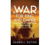 Darrell Duthie A War for King and Empire (Copertina rigida) Malcolm MacPhail Ww1