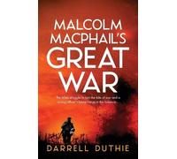 Darrell Duthie Malcolm MacPhail's Great War (Copertina rigida)