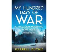 Darrell Duthie My Hundred Days of War (Tascabile) Malcolm MacPhail WW1