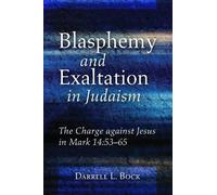 Darrell L Bock Blasphemy and Exaltation in Judaism (Copertina rigida)