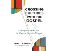 Darrell L. Whiteman Crossing Cultures with the Gospel (Tascabile)