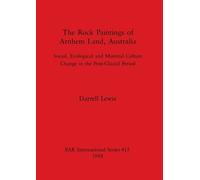 Darrell Lewis The Rock Paintings of Arnhem Land Australia (Tascabile)