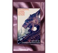 Darrell Schweit Discovering Classic Fantasy Fiction: Essays o (Copertina rigida)