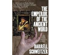 Darrell Schweit The Emperor of the Ancient Word and Other Fantastic (Tascabile)