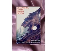 Darrell Schweitzer Discovering Classic Fantasy Fiction (Tascabile)